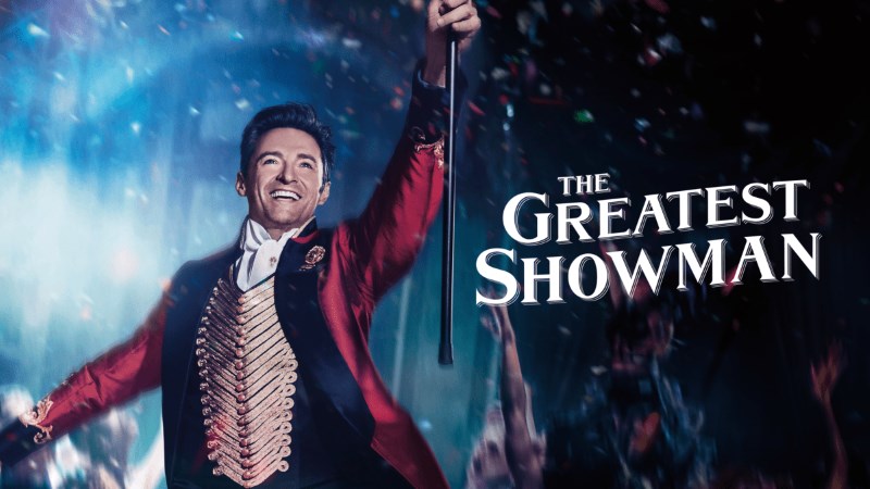 The Greatest Showman – Determination, resilience, doggedness, there is no stopping him!