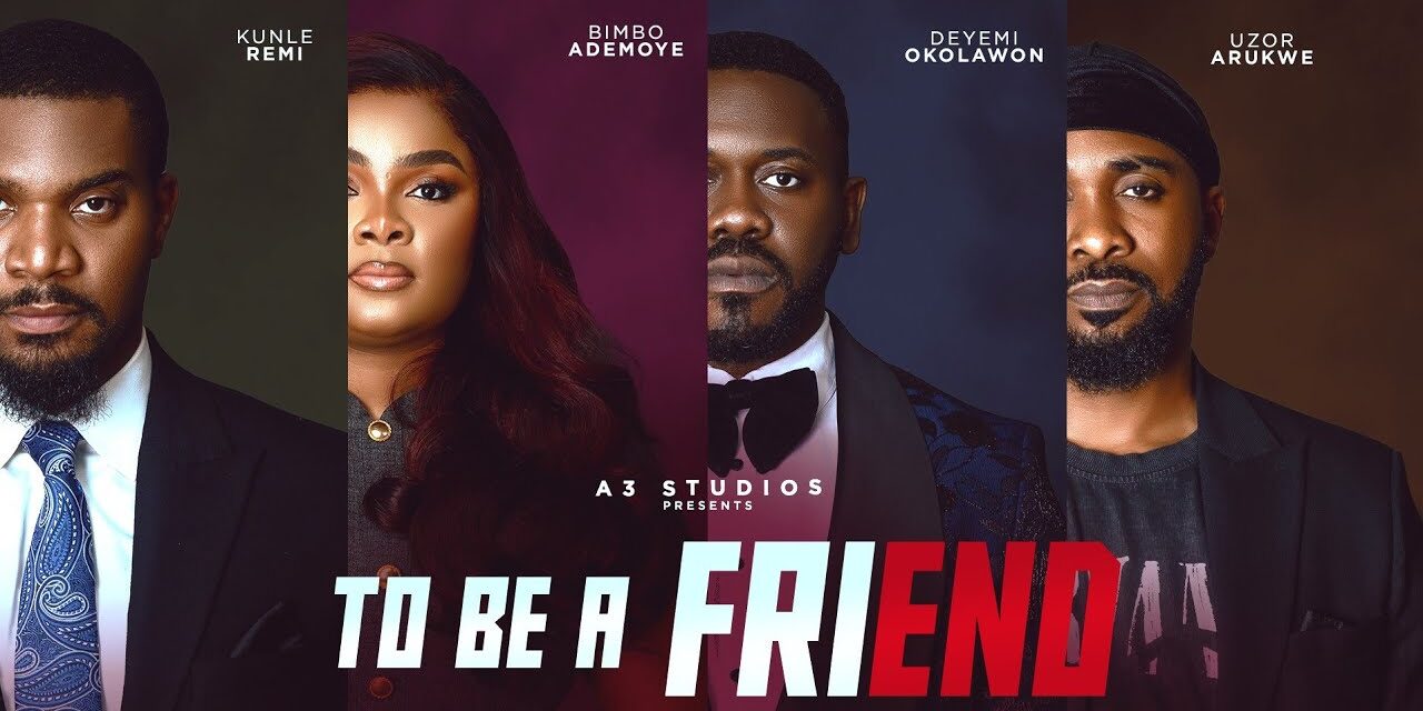 To Be A Friend – Not all broken friendships should be rebuilt (betrayal, love, pains & personal vendetta)